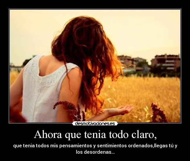 Ahora que tenia todo claro, -