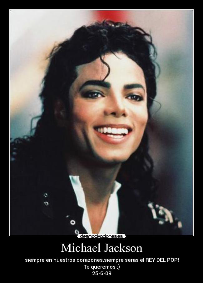 Michael Jackson - siempre en nuestros corazones,siempre seras el REY DEL POP!
Te queremos :)
25-6-09