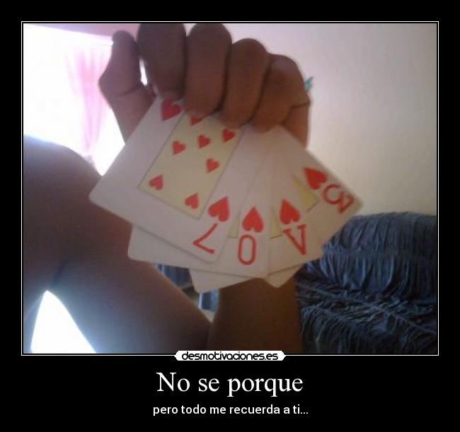 No se porque - pero todo me recuerda a ti...