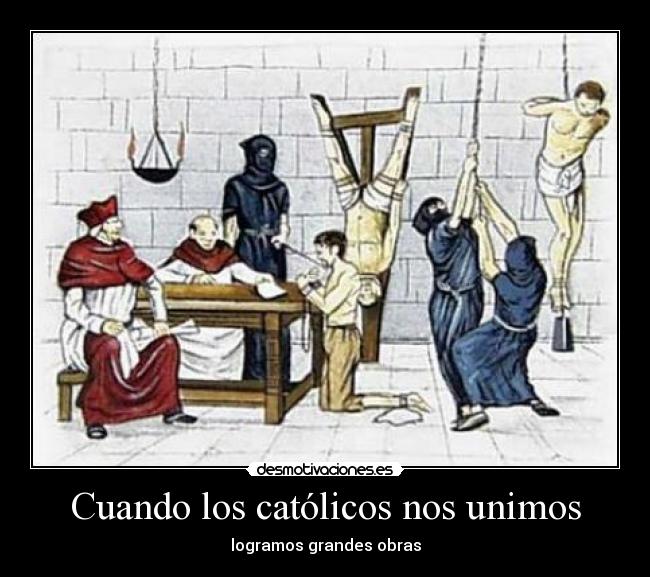 carteles inquisicion iglesia catolica religion dios desmotivaciones