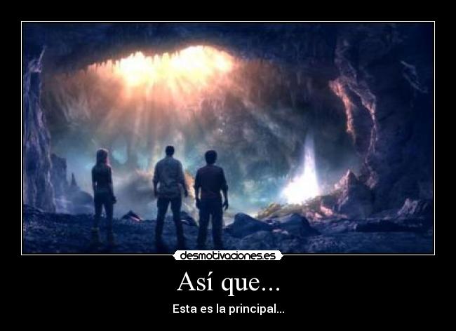 Así que... - Esta es la principal...