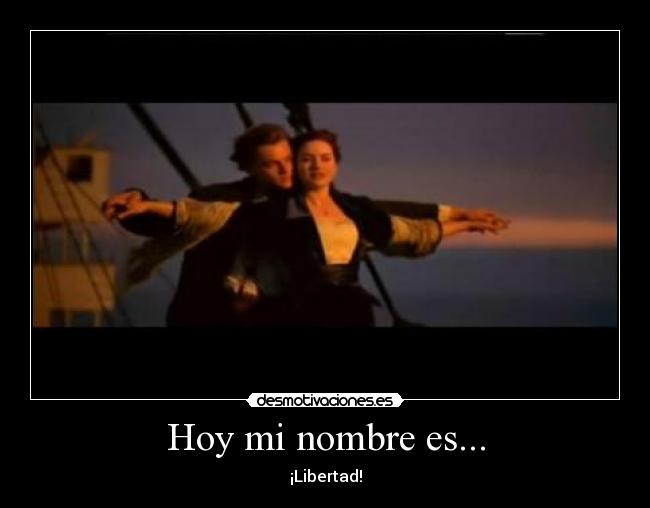 Hoy mi nombre es... - ¡Libertad!