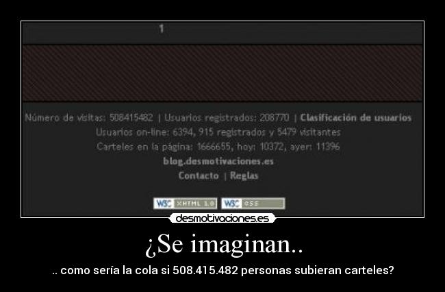 ¿Se imaginan.. - .. como sería la cola si 508.415.482 personas subieran carteles?