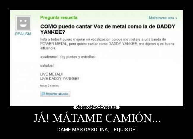 JÁ! MÁTAME CAMIÓN... - DAME MÁS GASOLINA,....EQUIS DÉ!