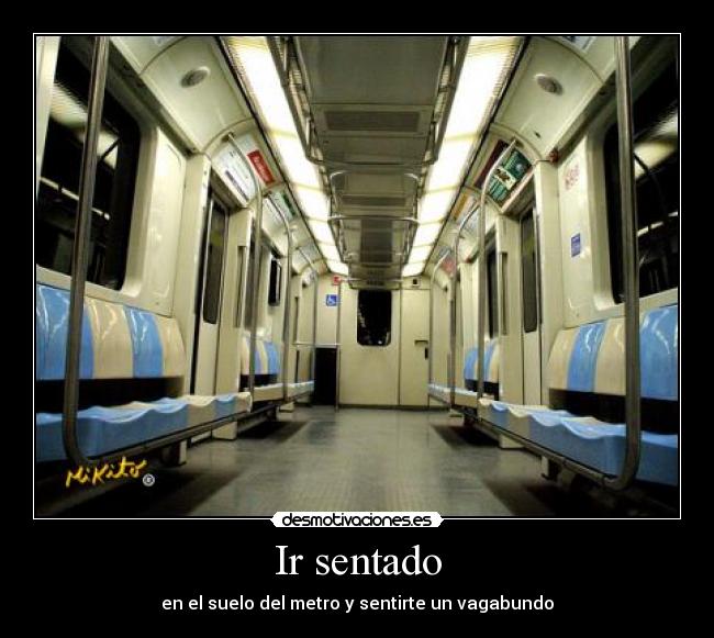 Ir sentado - en el suelo del metro y sentirte un vagabundo