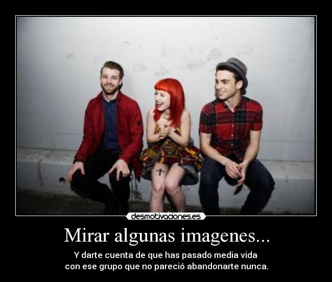 Mirar algunas imagenes... - Y darte cuenta de que has pasado media vida
con ese grupo que no pareció abandonarte nunca.