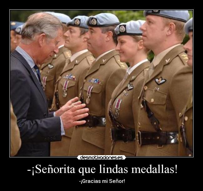 -¡Señorita que lindas medallas! - -¡Gracias mi Señor!