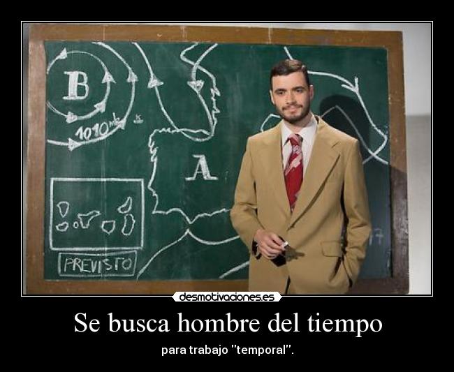 Se busca hombre del tiempo - para trabajo temporal.