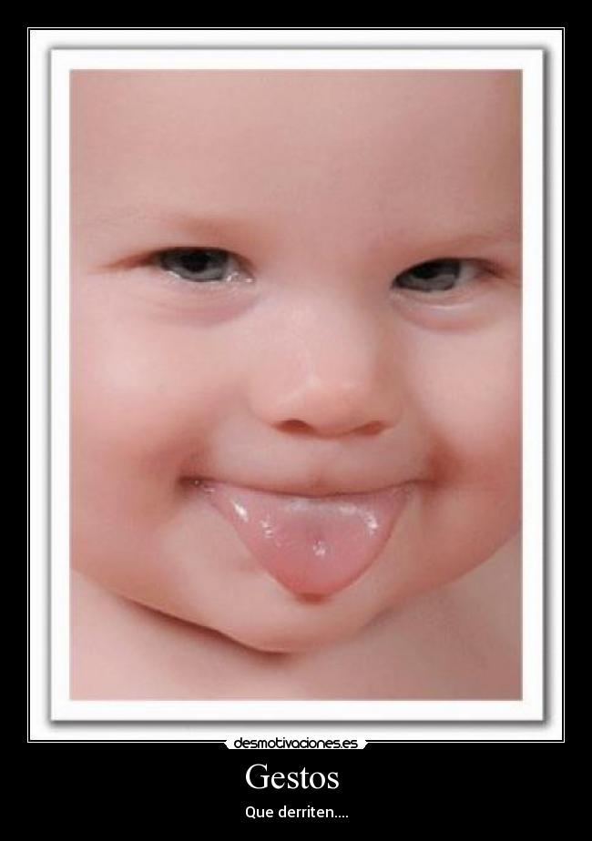 Gestos  - Que derriten....