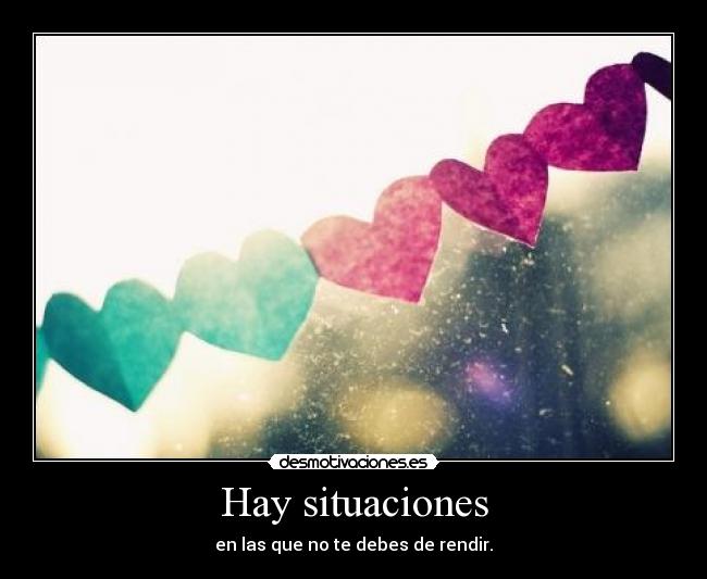 Hay situaciones -