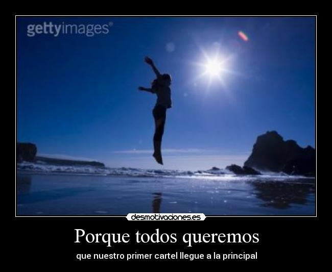 Porque todos queremos - que nuestro primer cartel llegue a la principal