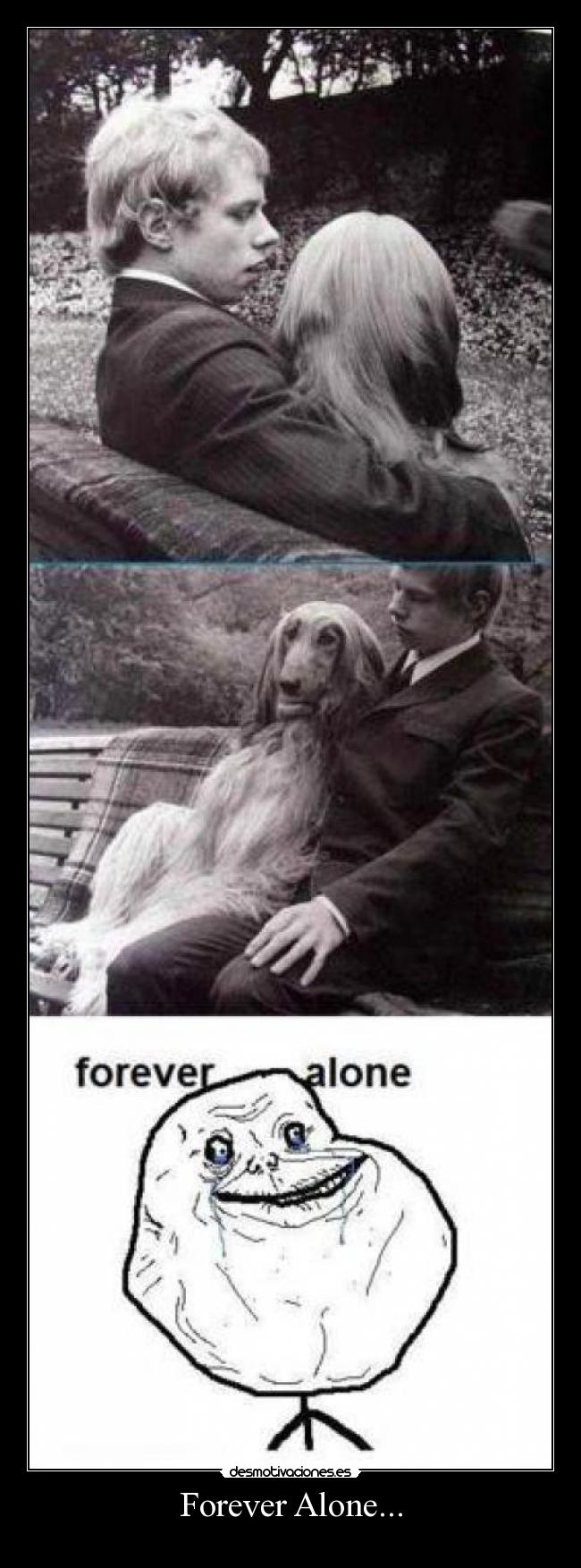 Forever Alone... -