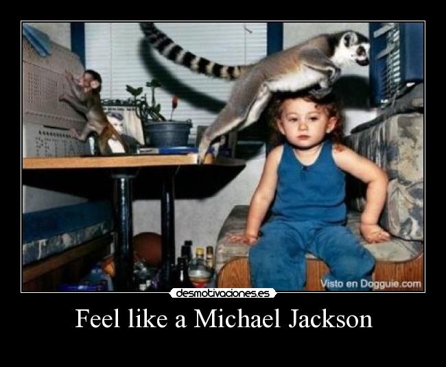 Feel like a Michael Jackson - 