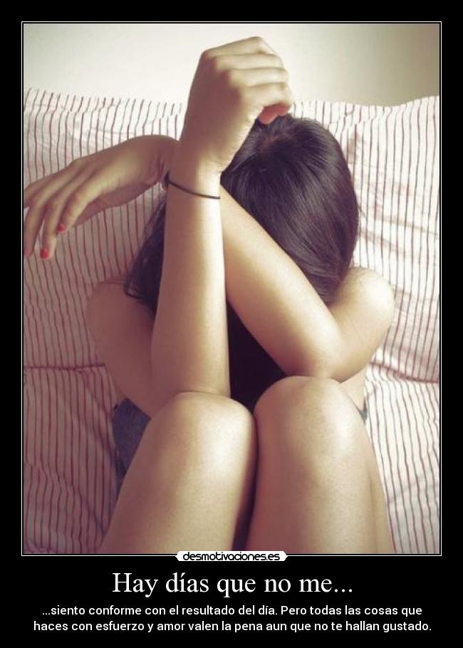 Hay días que no me... -