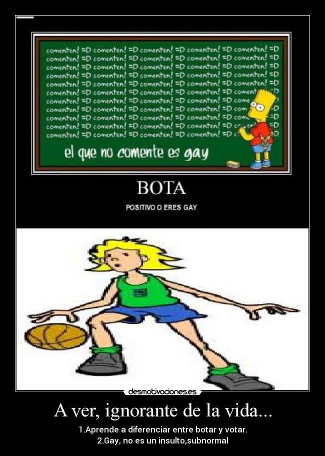 A ver, ignorante de la vida... - 