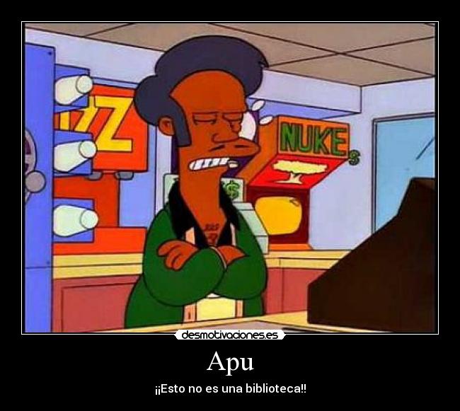 Apu - ¡¡Esto no es una biblioteca!!