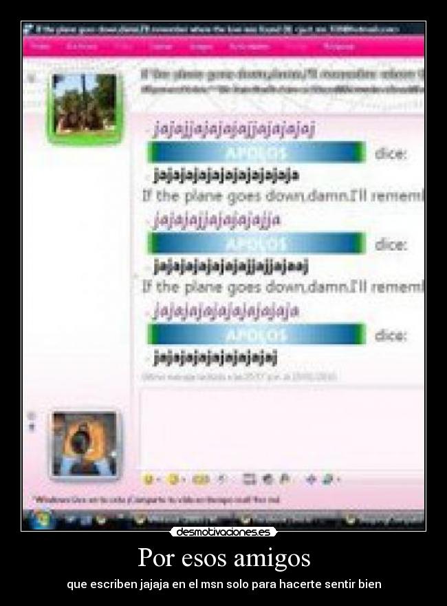 Por esos amigos - que escriben jajaja en el msn solo para hacerte sentir bien
