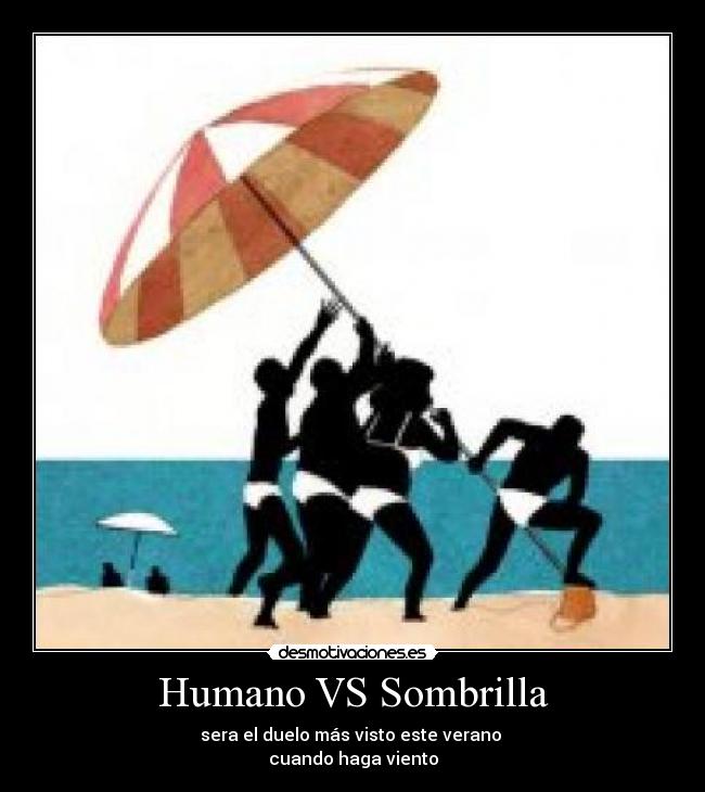 Humano VS Sombrilla -