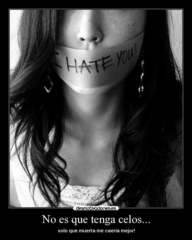 No es que tenga celos... - 