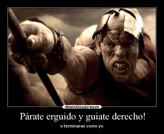 Párate erguido y guiate derecho! - 