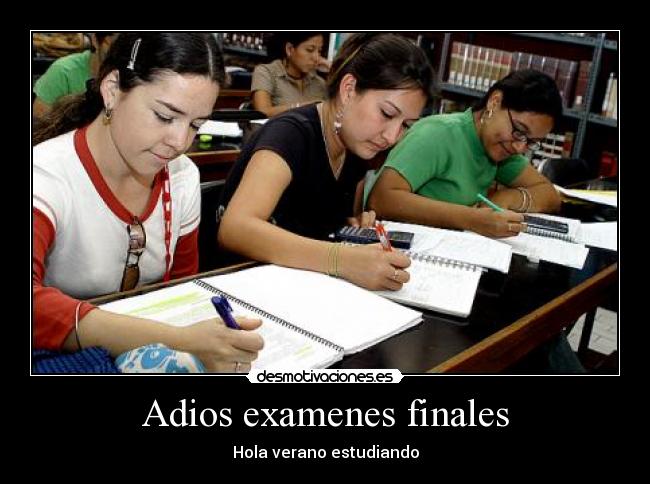 Adios examenes finales - Hola verano estudiando