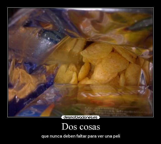 Dos cosas - que nunca deben faltar para ver una peli