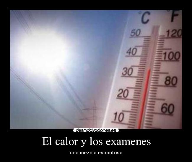 El calor y los examenes -