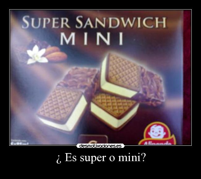 ¿ Es super o mini? - 
