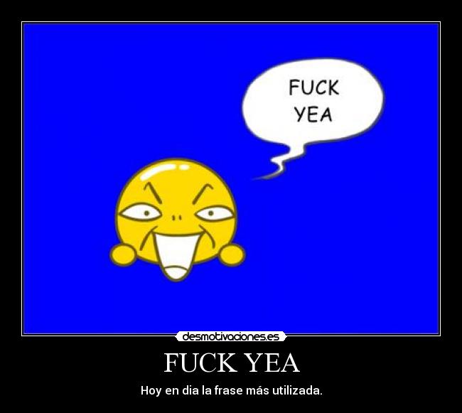 FUCK YEA - 