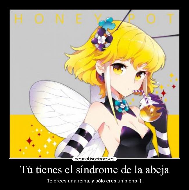 Tú tienes el síndrome de la abeja -
