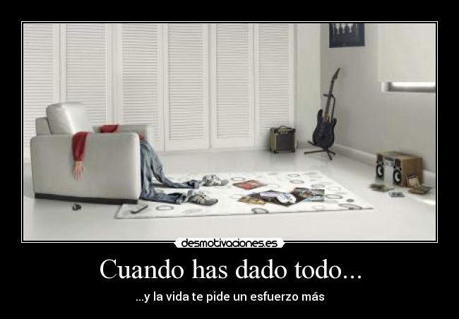 Cuando has dado todo... -