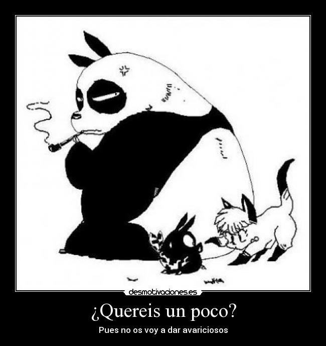 ¿Quereis un poco? - Pues no os voy a dar avariciosos