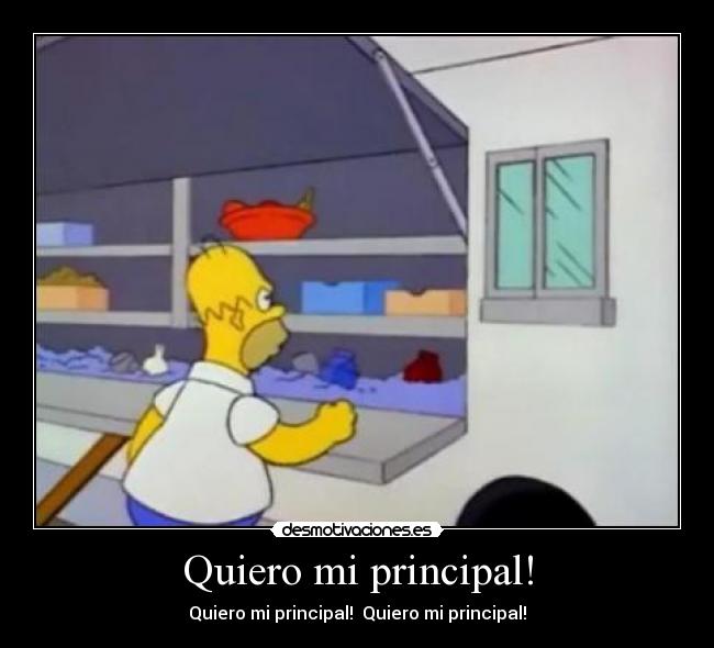 Quiero mi principal! -