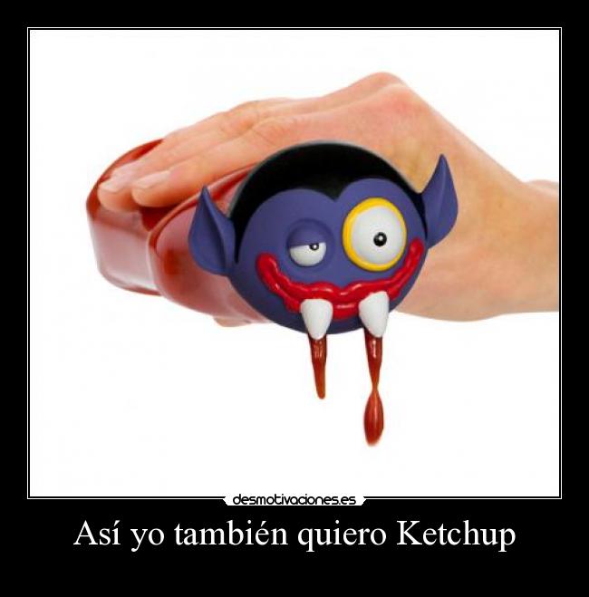 Así yo también quiero Ketchup -