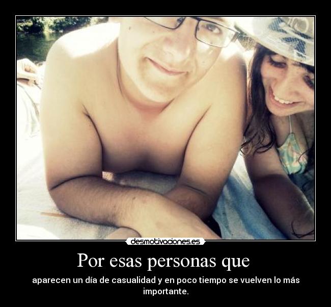 Por esas personas que -