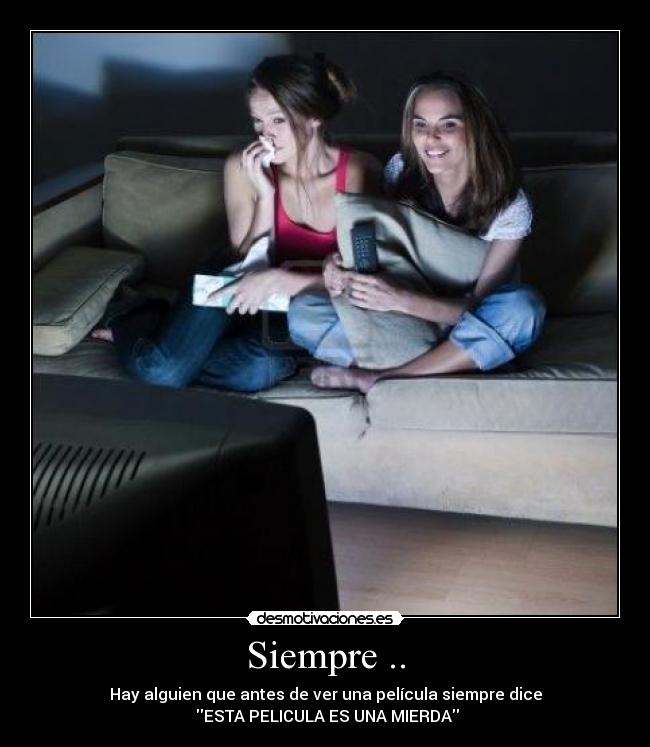 Siempre .. -