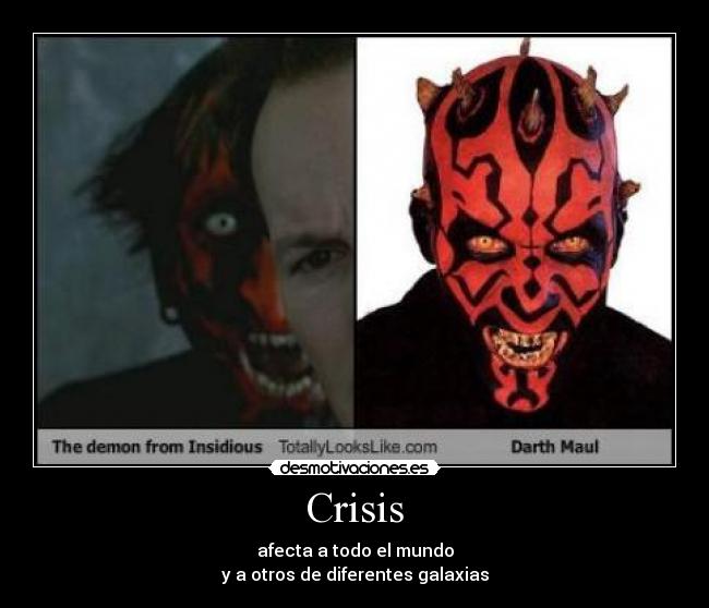 Crisis - afecta a todo el mundo
y a otros de diferentes galaxias