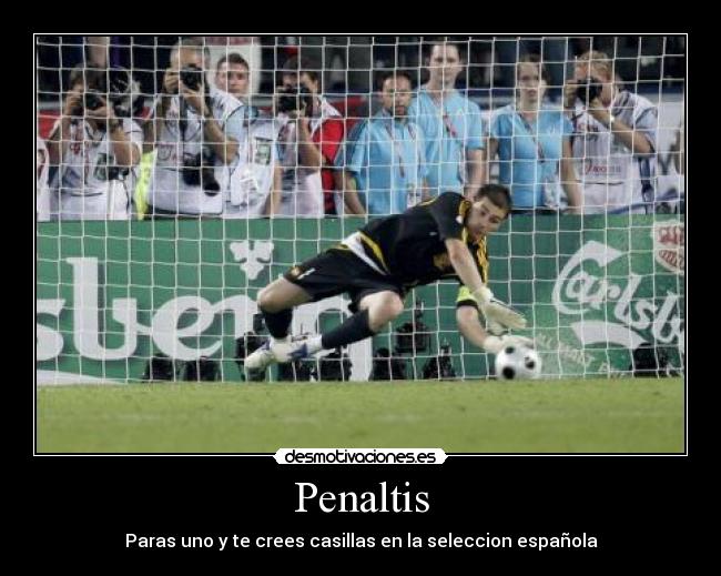 Penaltis - Paras uno y te crees casillas en la seleccion española
