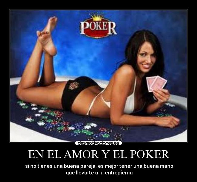 EN EL AMOR Y EL POKER -