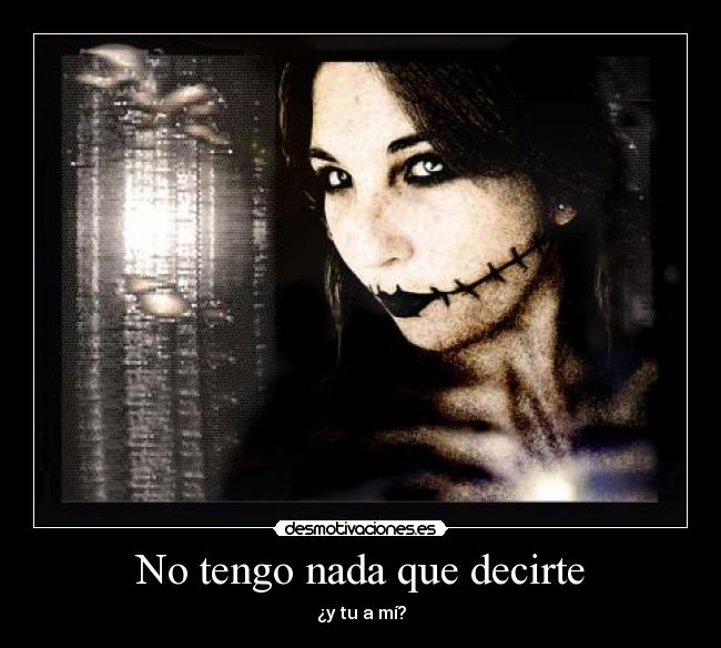 No tengo nada que decirte Desmotivaciones