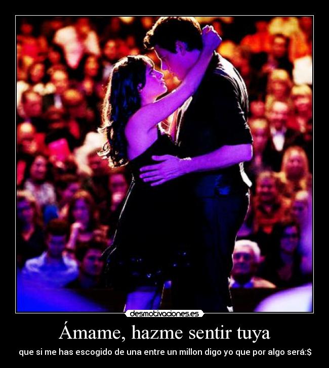 Ámame, hazme sentir tuya -