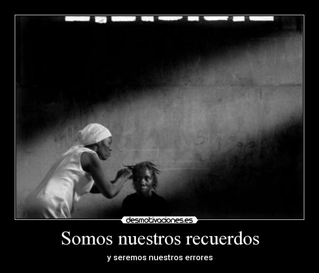 Somos nuestros recuerdos - 