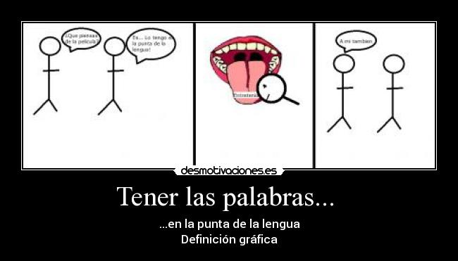 Tener las palabras... -