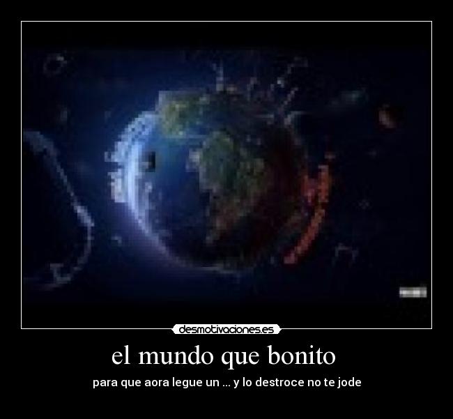 el mundo que bonito -