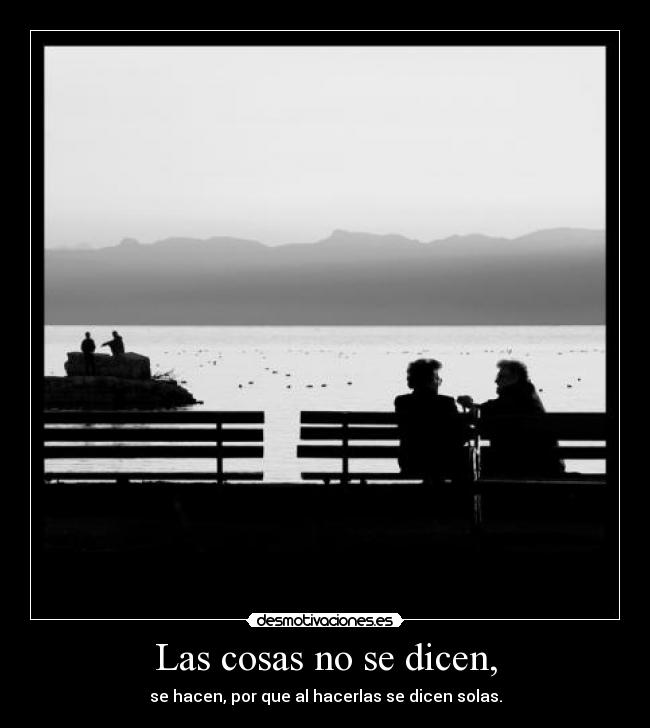 Las cosas no se dicen, -