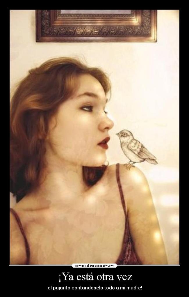 ¡Ya está otra vez -