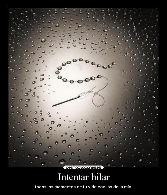 Intentar hilar - todos los momentos de tu vida con los de la mía