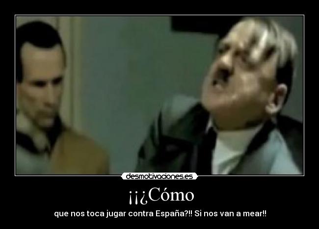 ¡¡¿Cómo - que nos toca jugar contra España?!! Si nos van a mear!!