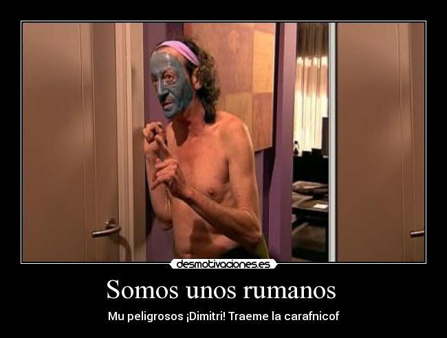 Somos unos rumanos  - 