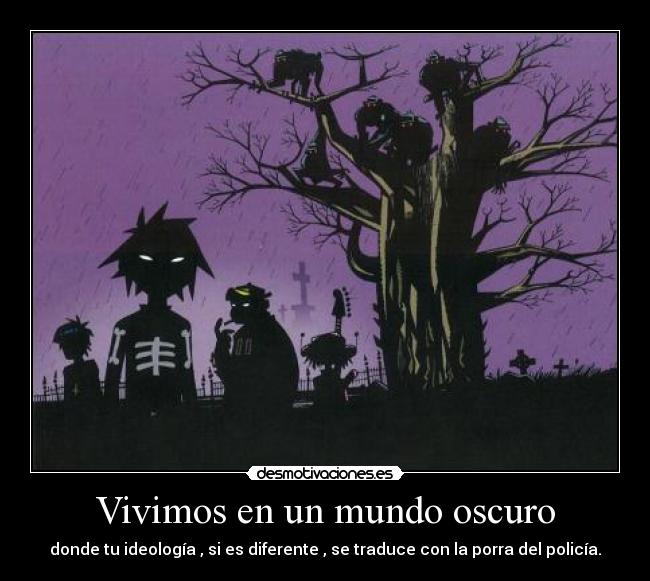 Vivimos en un mundo oscuro -